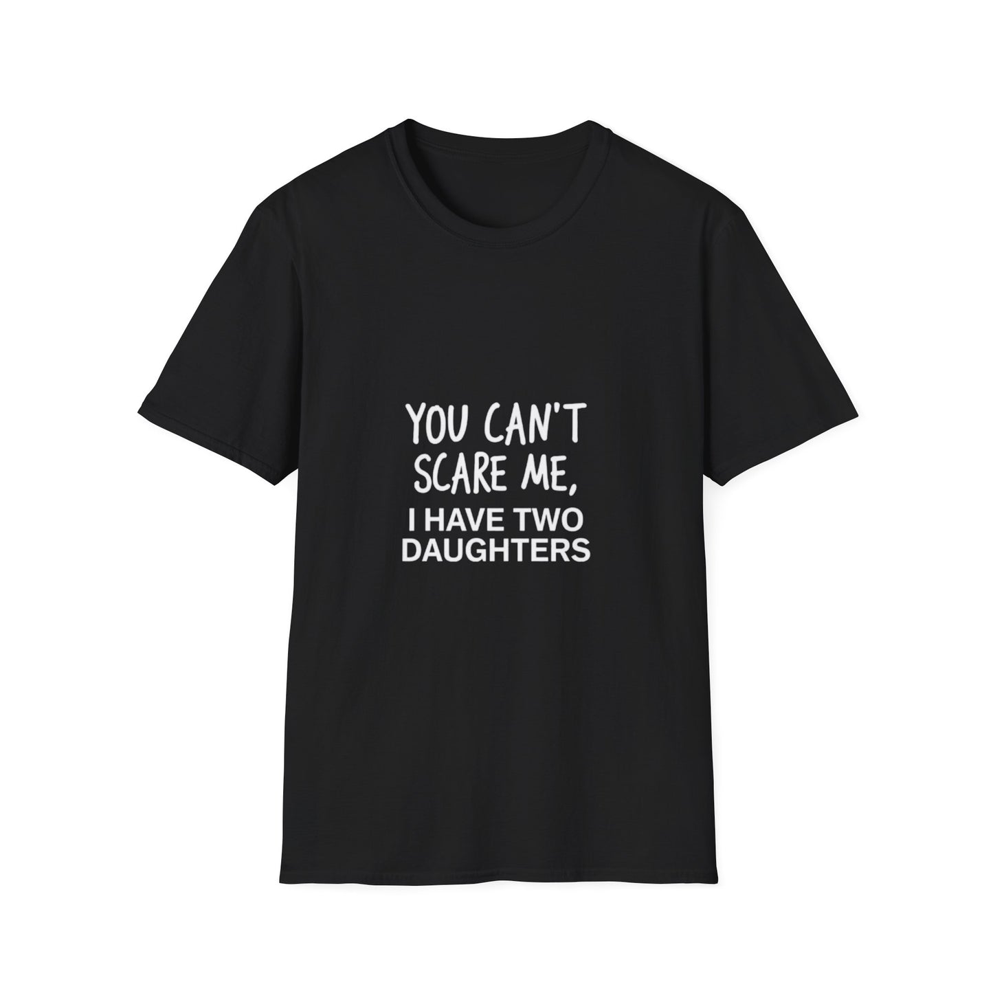 Funny Dad T-Shirt - 'You Can't Scare Me, I Have Two Daughters' - Unisex Softstyle Tee