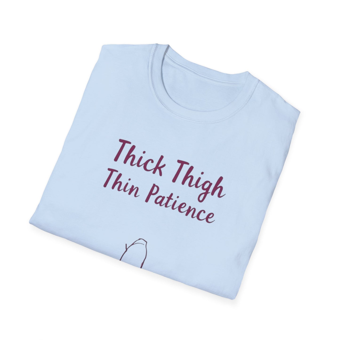 Thick Thigh Thin Patience Unisex Softstyle T-Shirt - Funny Graphic Tee for Body Positivity and Self-Love
