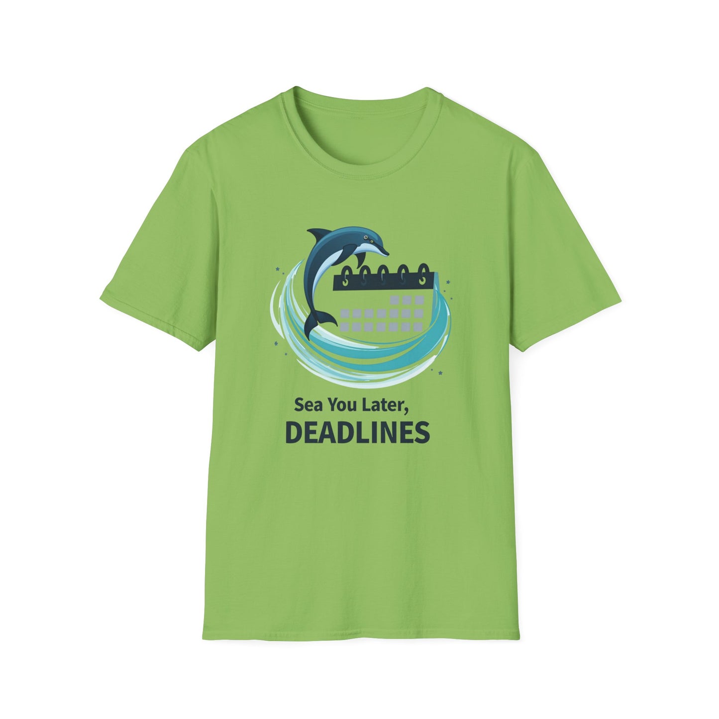 Sea You Later, Deadlines Unisex Softstyle T-Shirt
