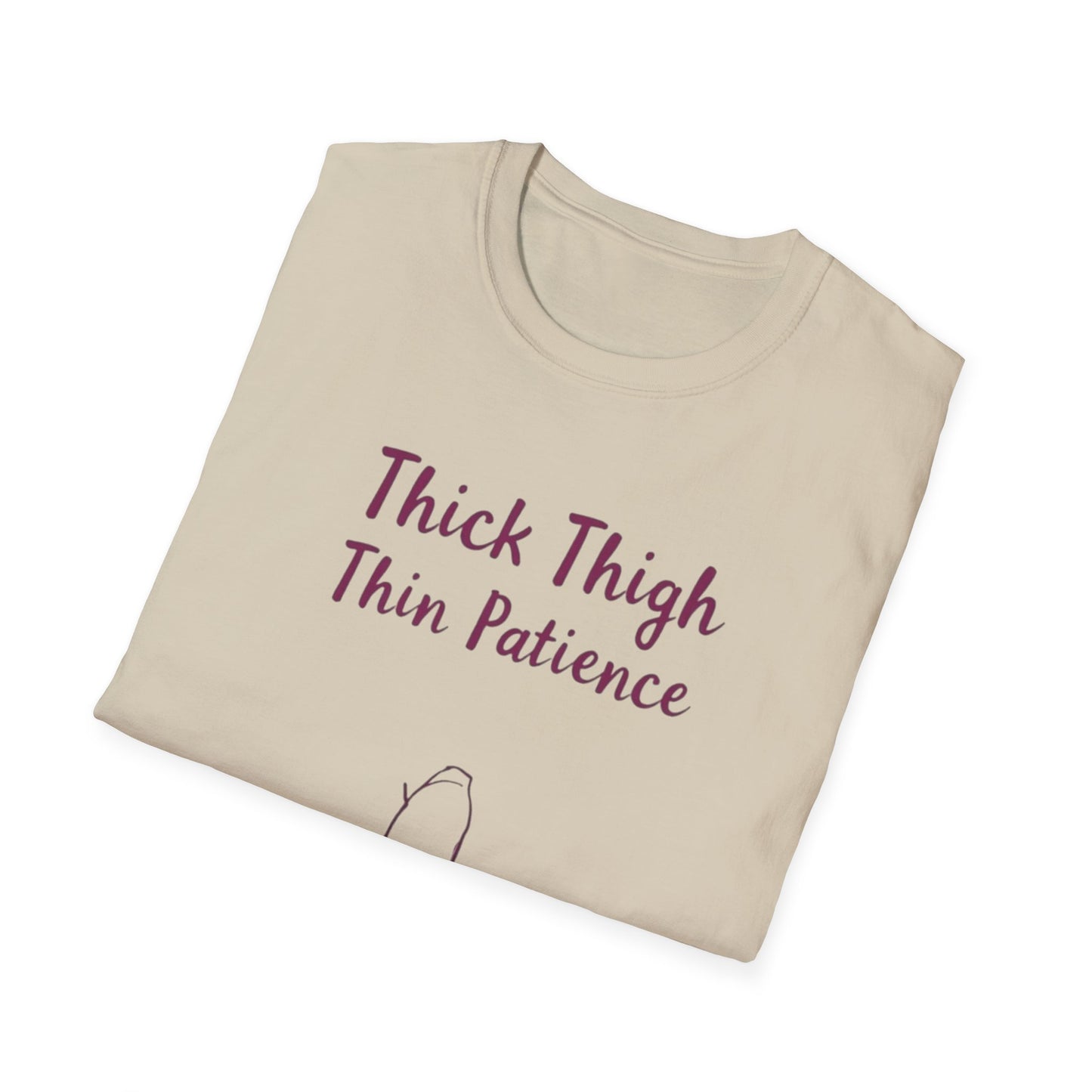 Thick Thigh Thin Patience Unisex Softstyle T-Shirt - Funny Graphic Tee for Body Positivity and Self-Love