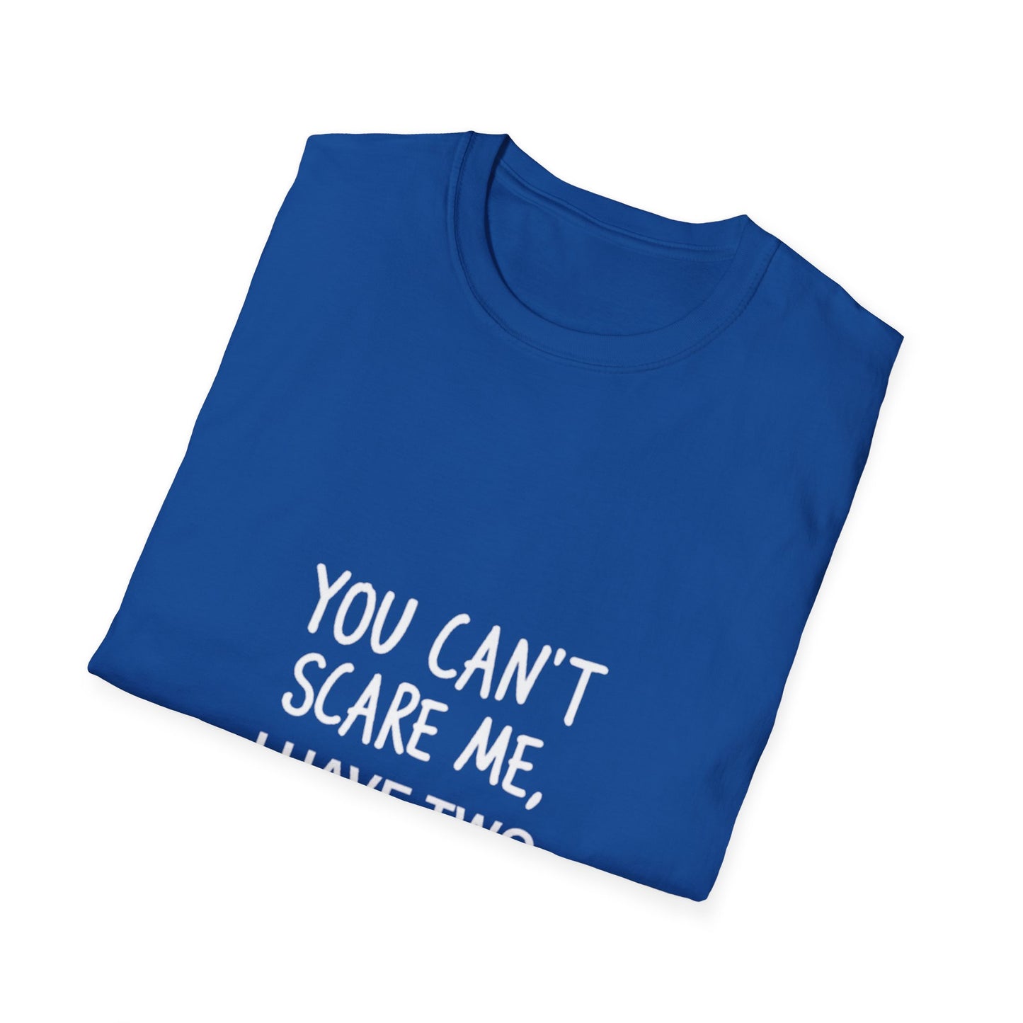 Funny Dad T-Shirt - 'You Can't Scare Me, I Have Two Daughters' - Unisex Softstyle Tee