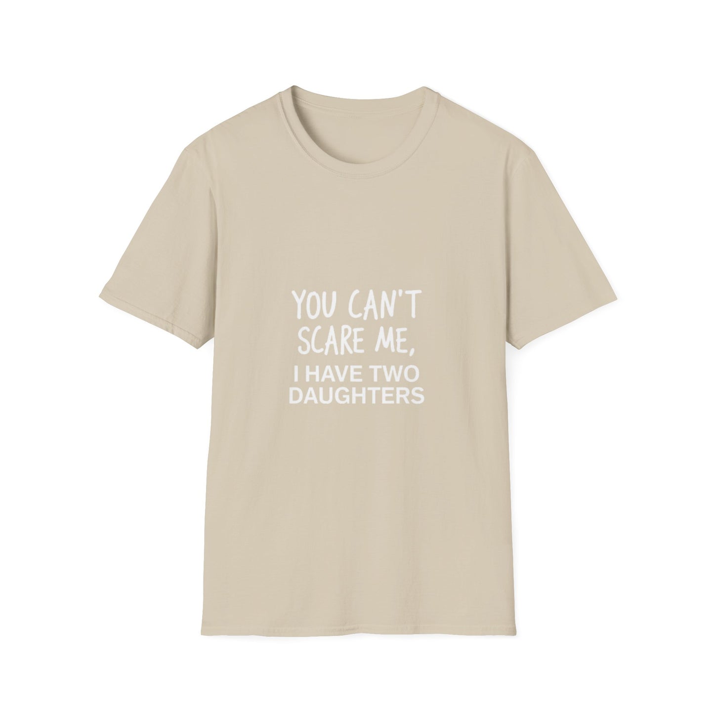 Funny Dad T-Shirt - 'You Can't Scare Me, I Have Two Daughters' - Unisex Softstyle Tee