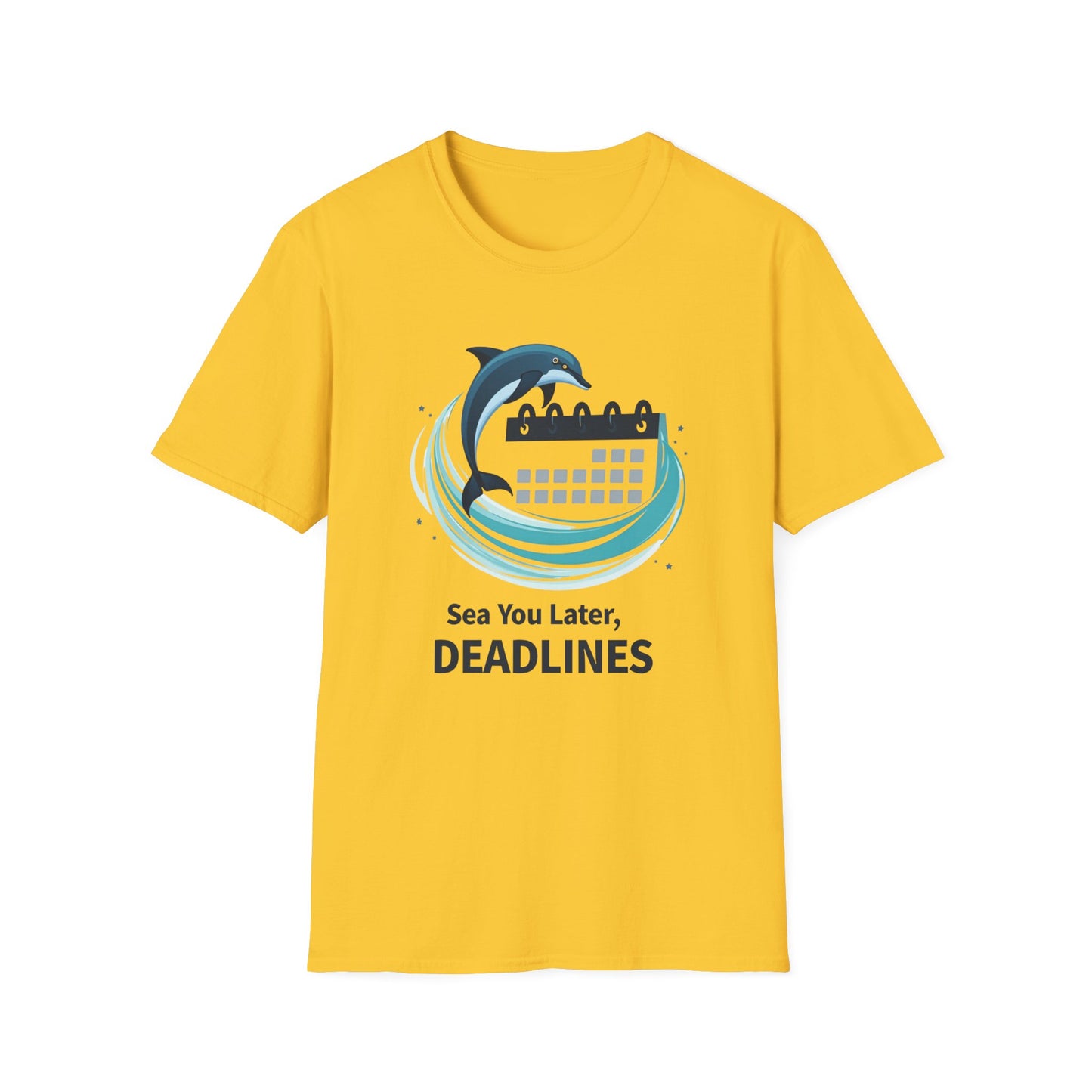 Sea You Later, Deadlines Unisex Softstyle T-Shirt