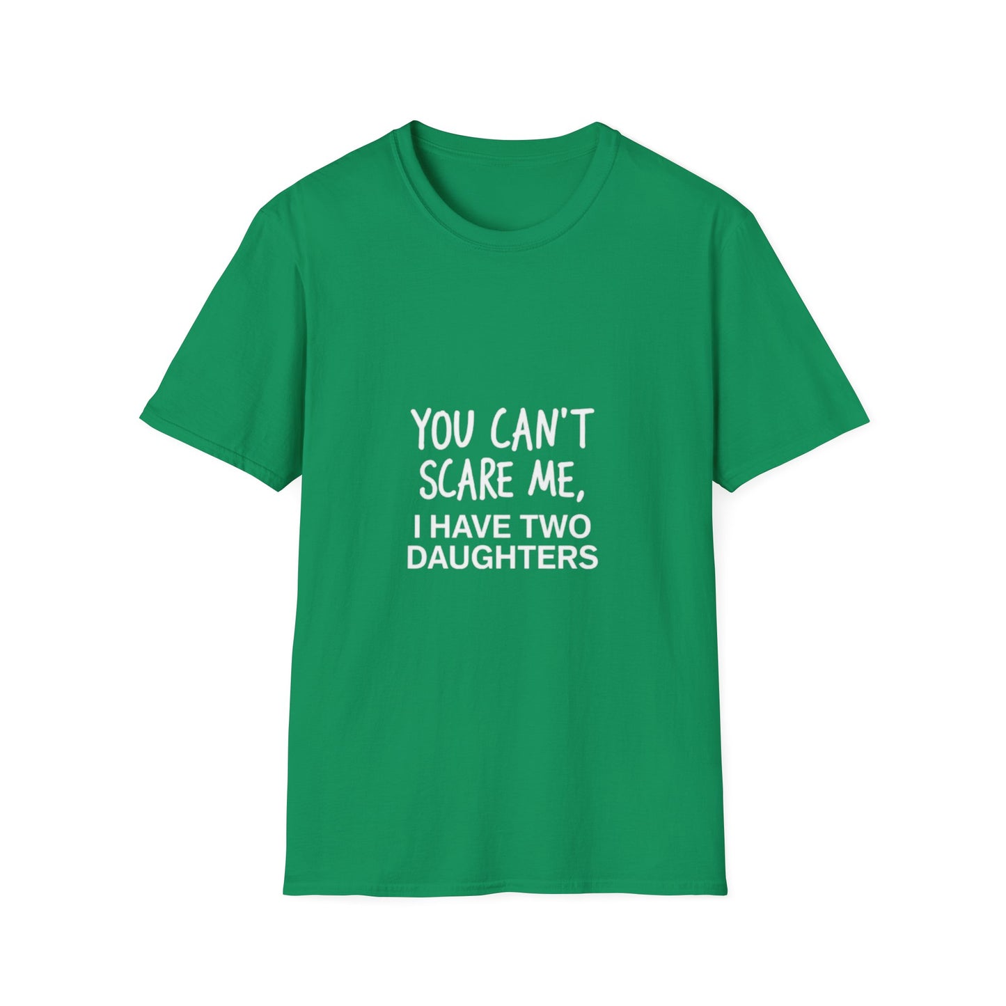 Funny Dad T-Shirt - 'You Can't Scare Me, I Have Two Daughters' - Unisex Softstyle Tee
