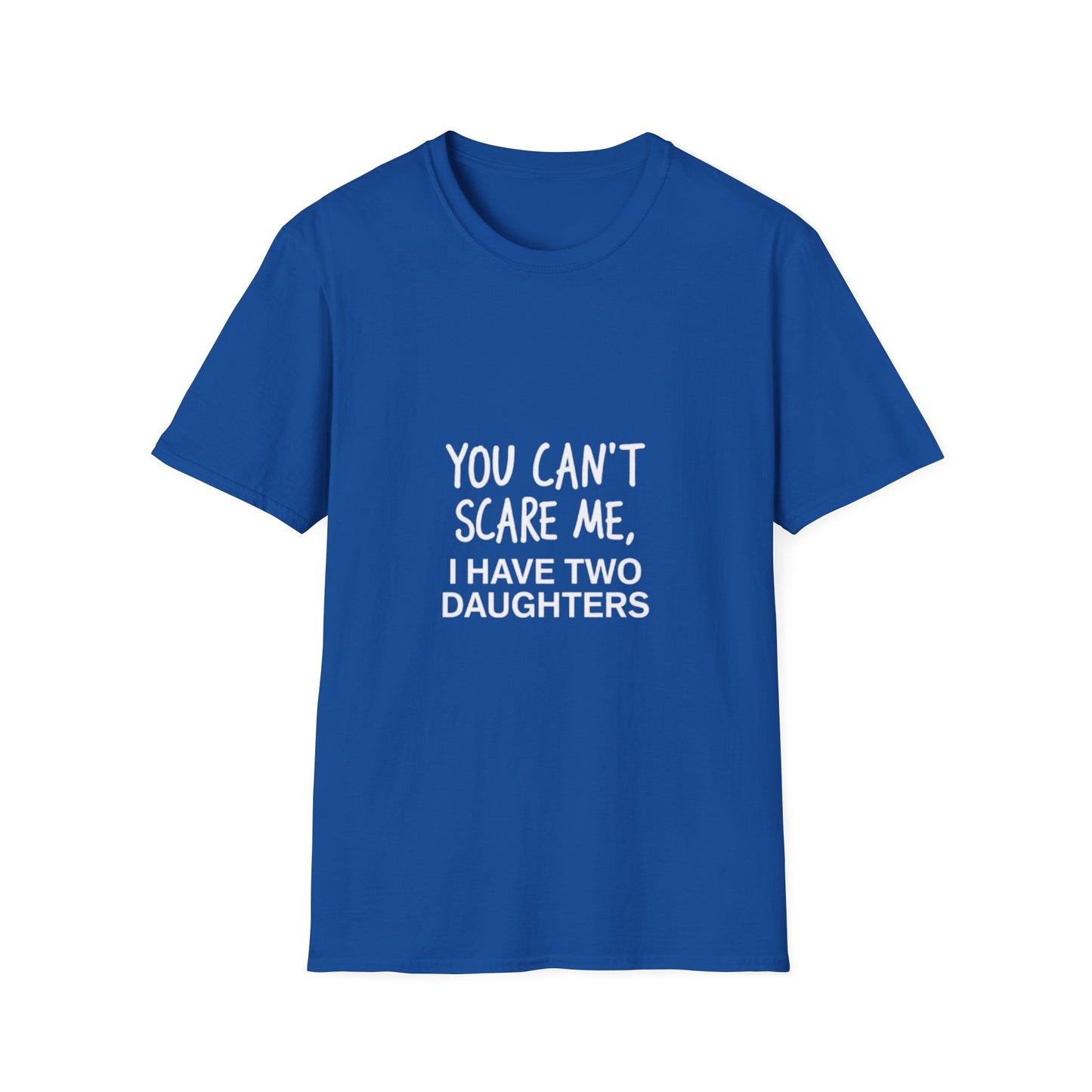 Funny Dad T-Shirt - 'You Can't Scare Me, I Have Two Daughters' - Unisex Softstyle Tee
