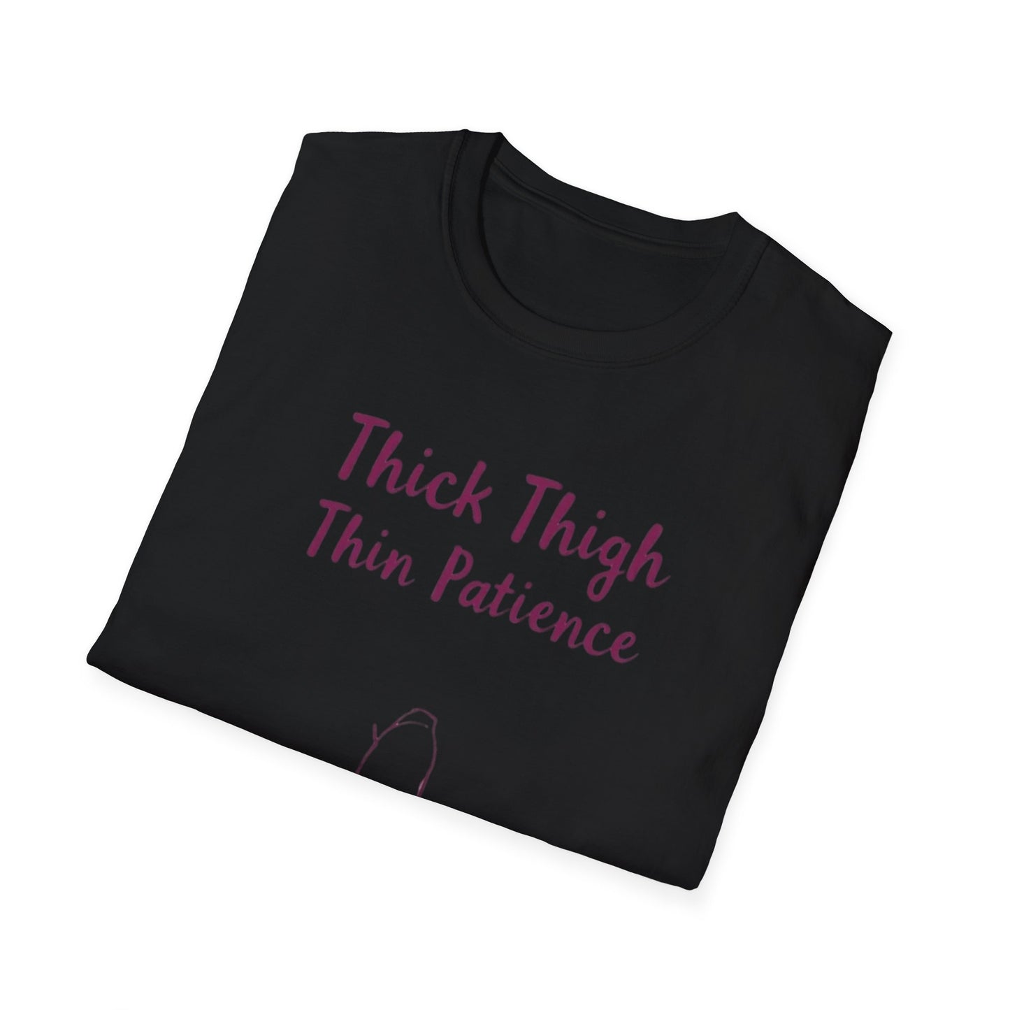 Thick Thigh Thin Patience Unisex Softstyle T-Shirt - Funny Graphic Tee for Body Positivity and Self-Love