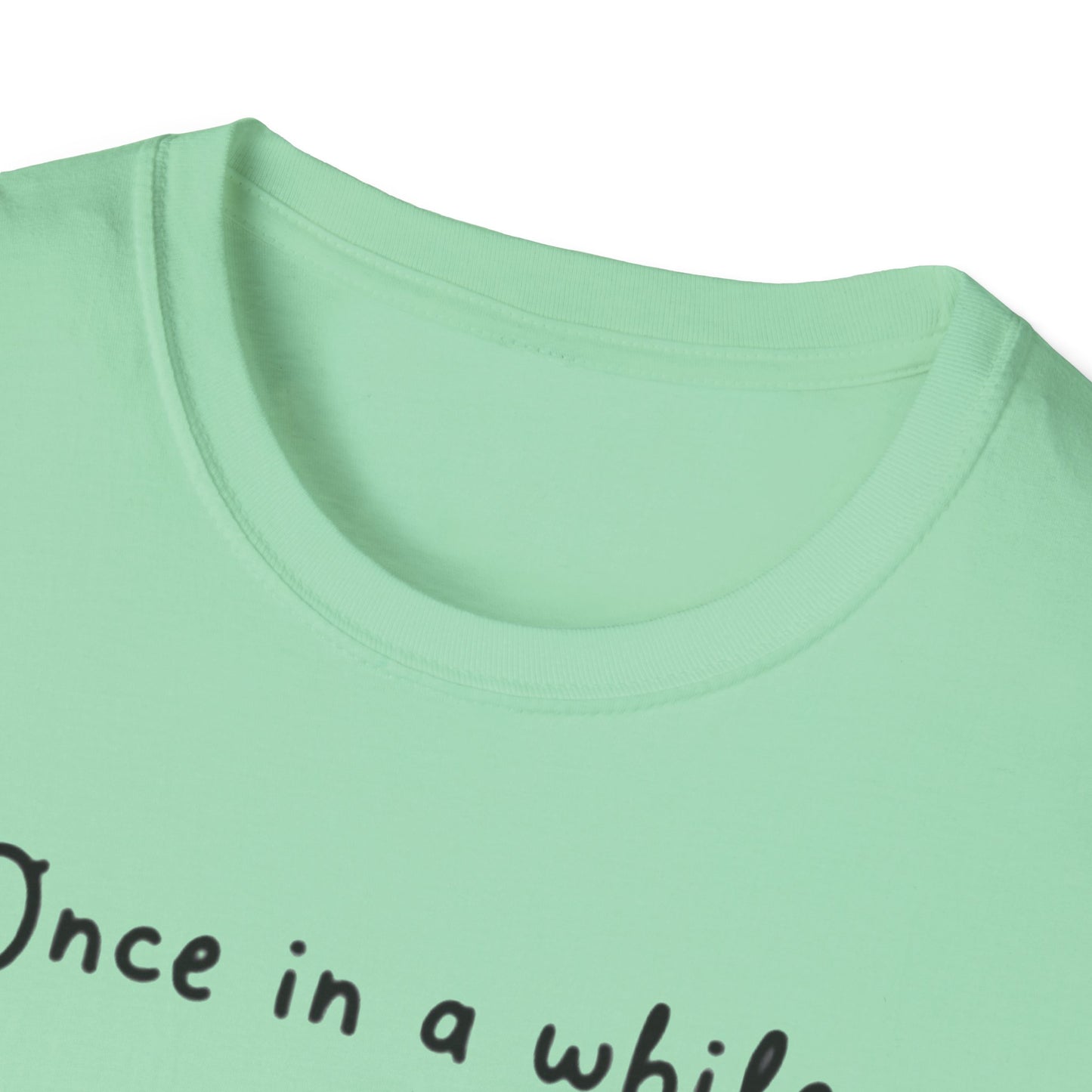 Inspirational Quote Unisex Softstyle T-Shirt - "Once in a while someone amazing comes along, I'm still waiting..."