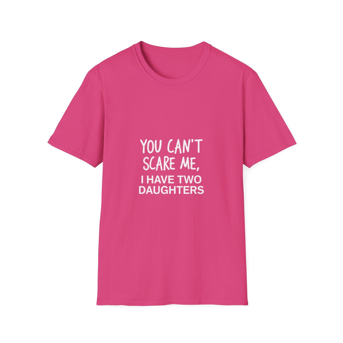Funny Dad T-Shirt - 'You Can't Scare Me, I Have Two Daughters' - Unisex Softstyle Tee