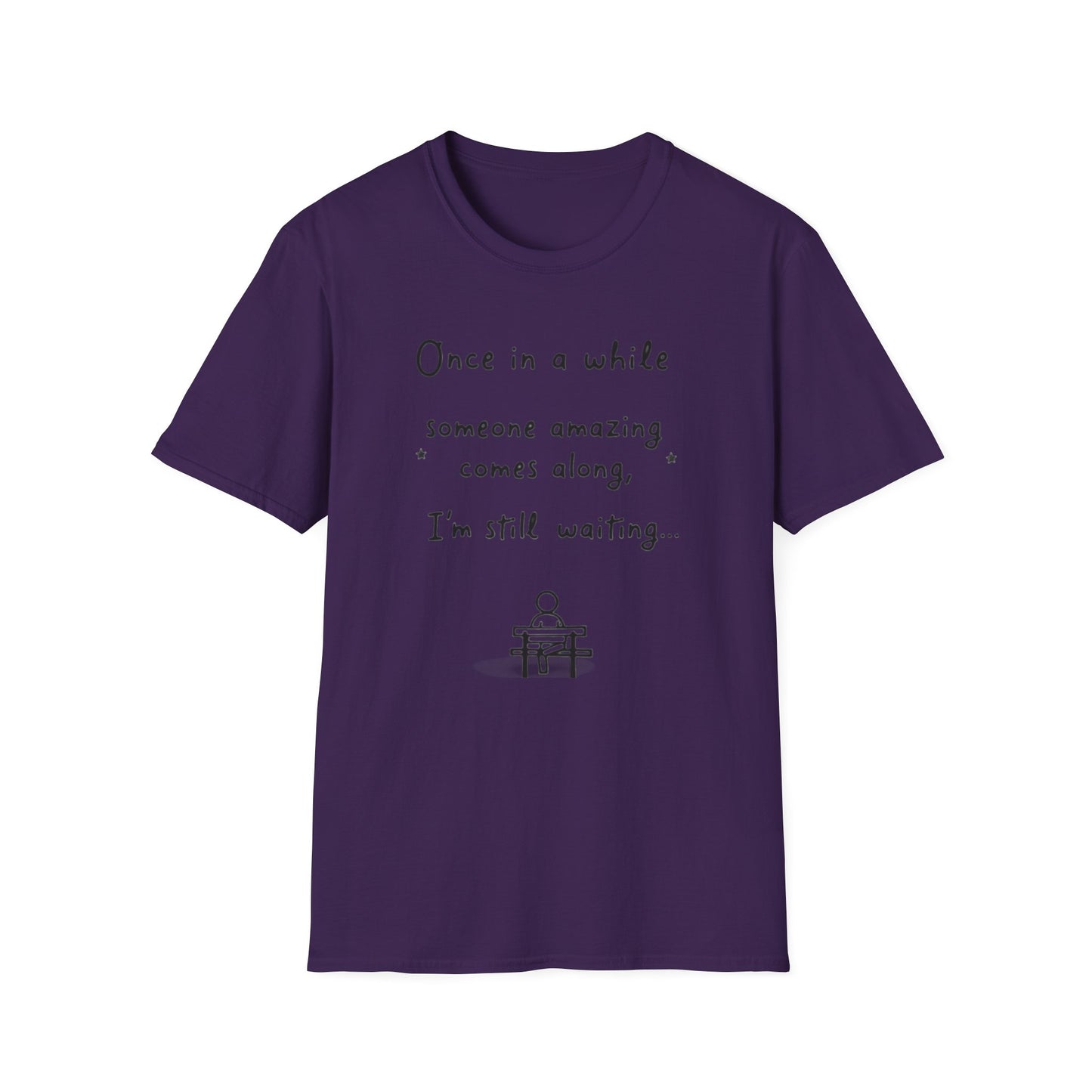 Inspirational Quote Unisex Softstyle T-Shirt - "Once in a while someone amazing comes along, I'm still waiting..."