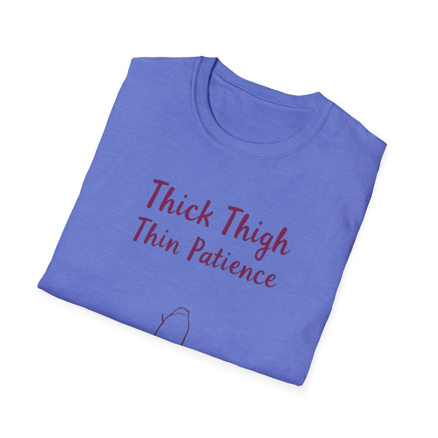 Thick Thigh Thin Patience Unisex Softstyle T-Shirt - Funny Graphic Tee for Body Positivity and Self-Love