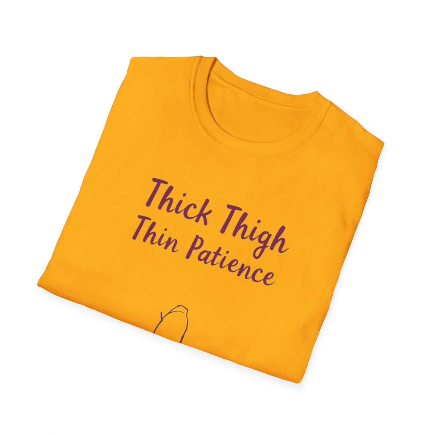 Thick Thigh Thin Patience Unisex Softstyle T-Shirt - Funny Graphic Tee for Body Positivity and Self-Love