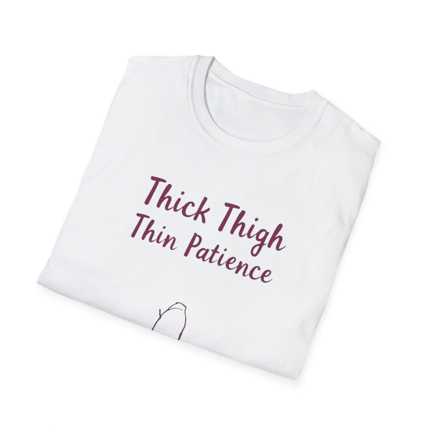 Thick Thigh Thin Patience Unisex Softstyle T-Shirt - Funny Graphic Tee for Body Positivity and Self-Love