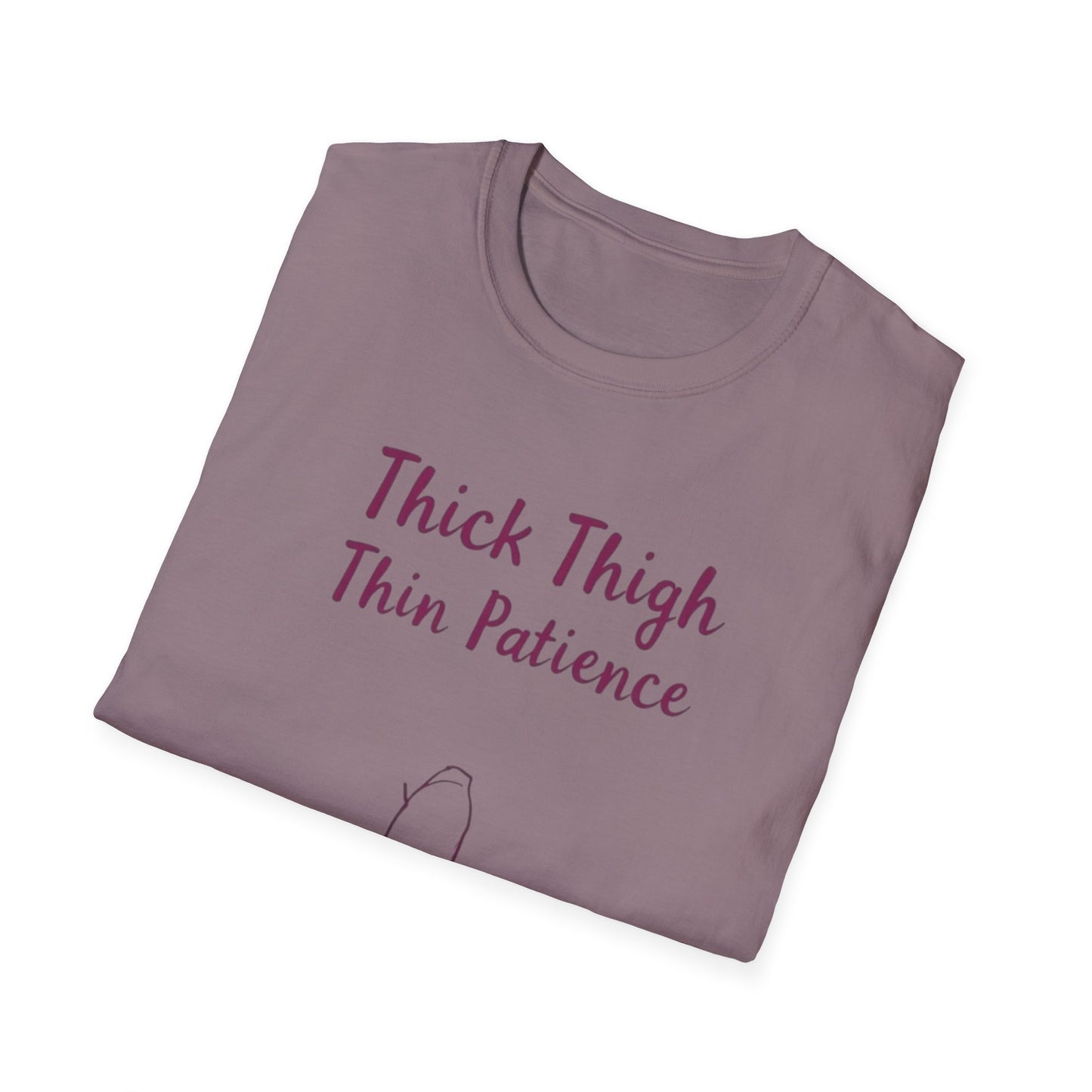 Thick Thigh Thin Patience Unisex Softstyle T-Shirt - Funny Graphic Tee for Body Positivity and Self-Love
