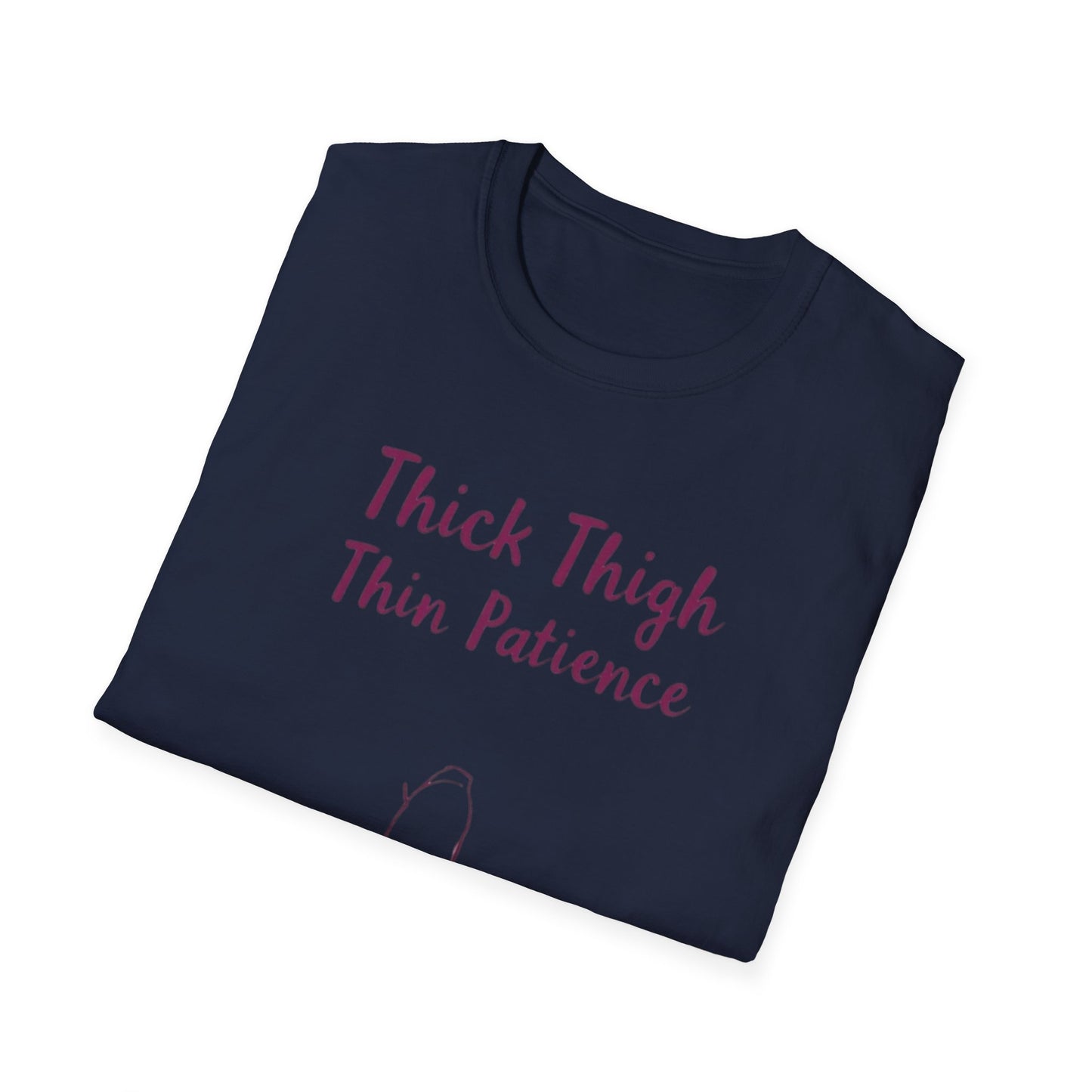 Thick Thigh Thin Patience Unisex Softstyle T-Shirt - Funny Graphic Tee for Body Positivity and Self-Love