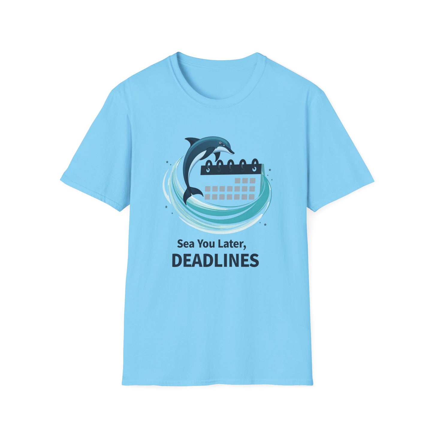 Sea You Later, Deadlines Unisex Softstyle T-Shirt