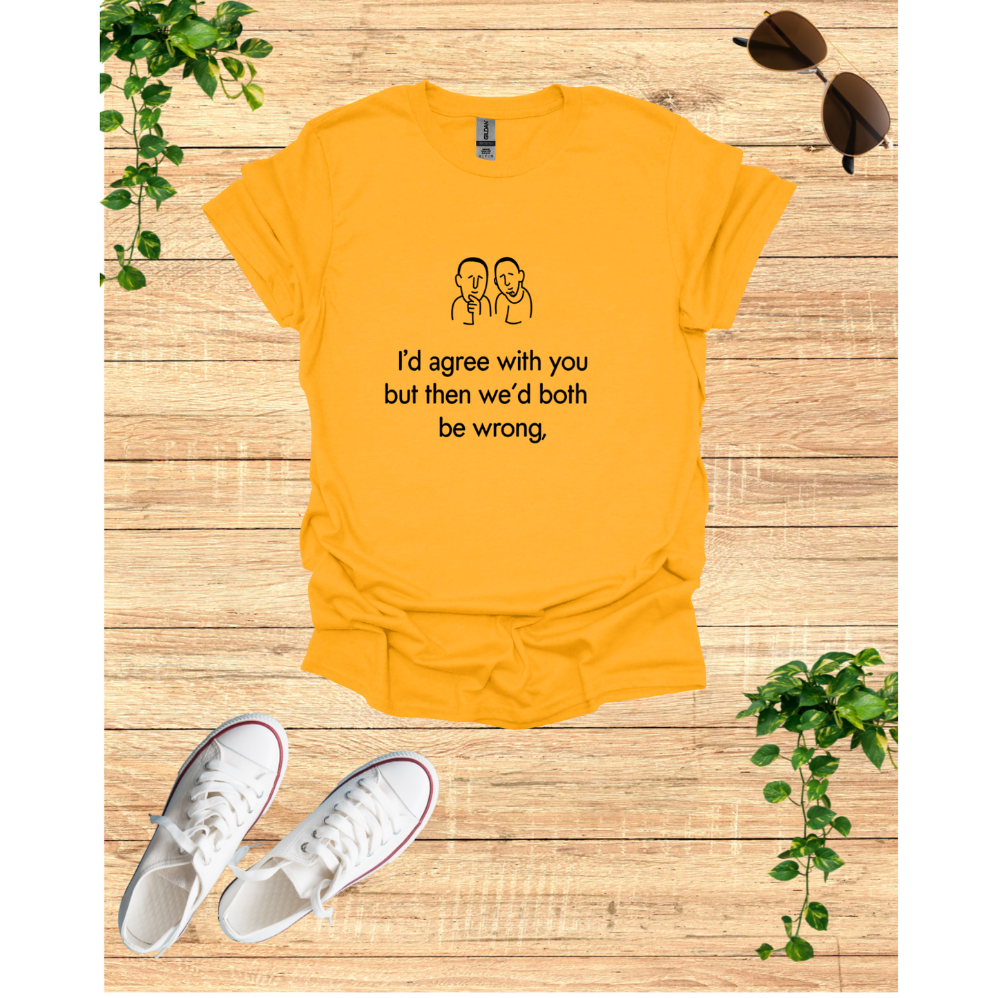 Witty Debate Unisex T-Shirt - "I'd Agree With You But Then We’d Both Be Wrong"