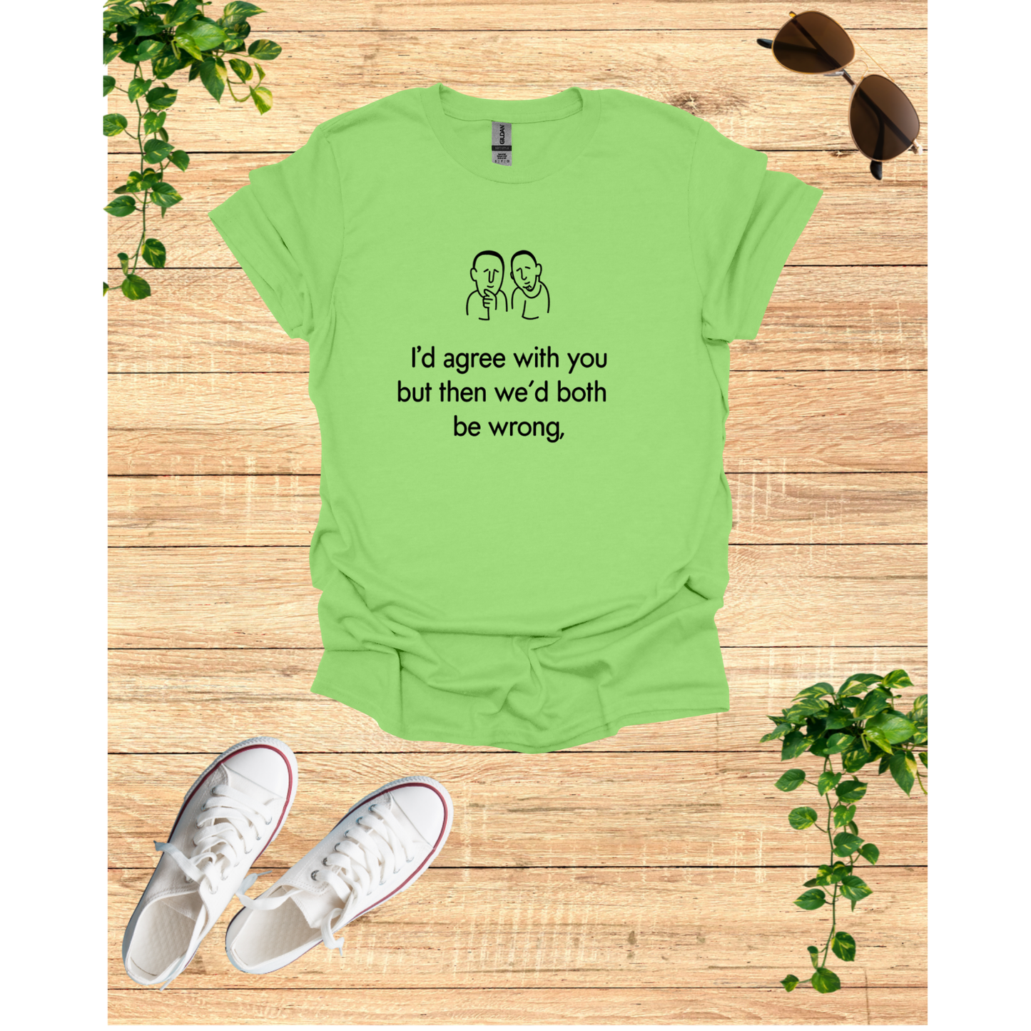 Witty Debate Unisex T-Shirt - "I'd Agree With You But Then We’d Both Be Wrong"