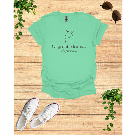 Humorous Unisex Softstyle T-Shirt - 'Oh Great, Drama! My Favorite...'