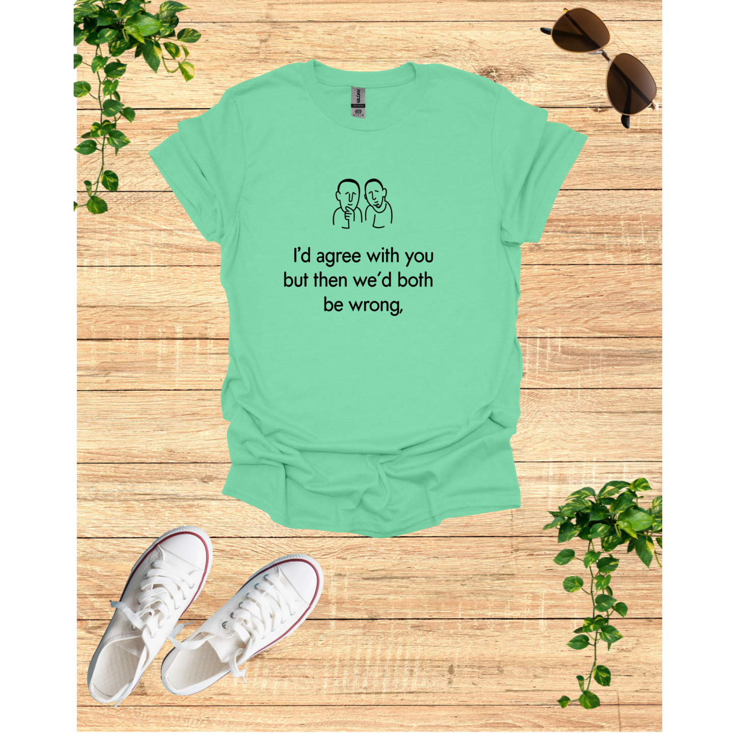 Witty Debate Unisex T-Shirt - "I'd Agree With You But Then We’d Both Be Wrong"