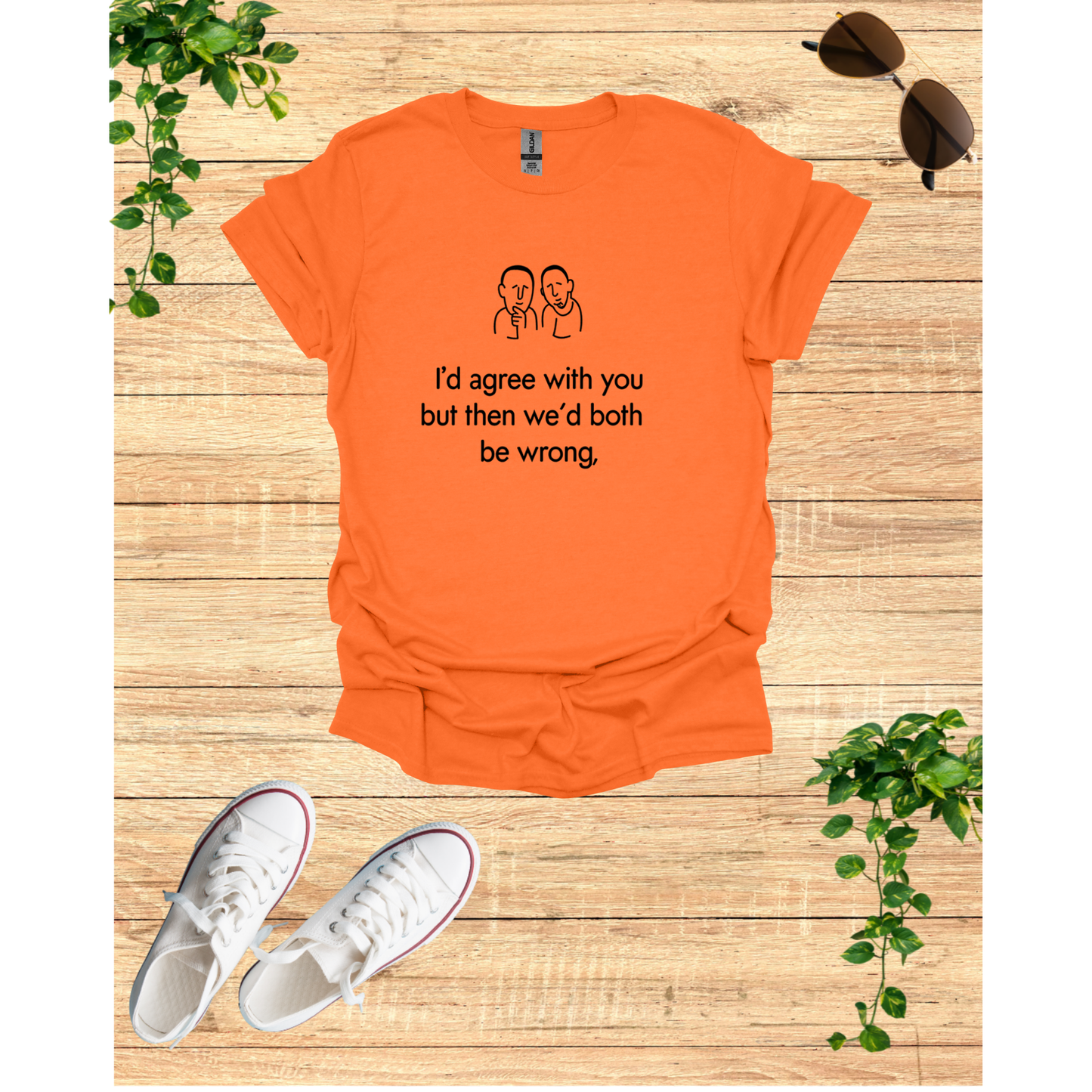 Witty Debate Unisex T-Shirt - "I'd Agree With You But Then We’d Both Be Wrong"