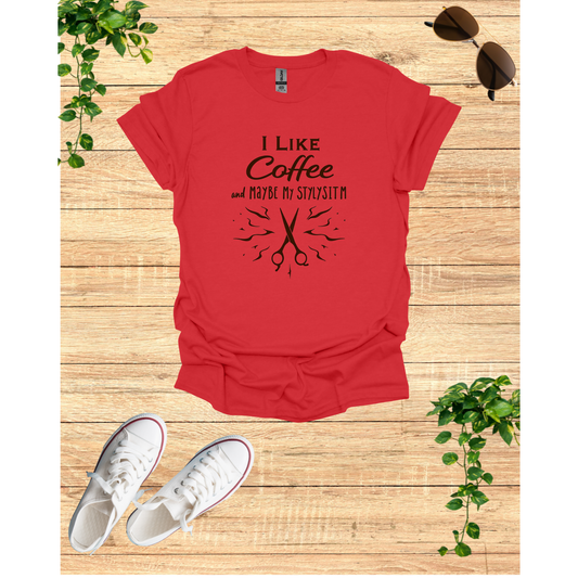 Funny Coffee Lover Unisex T-Shirt - "I Like Coffee and Maybe My Stylist"