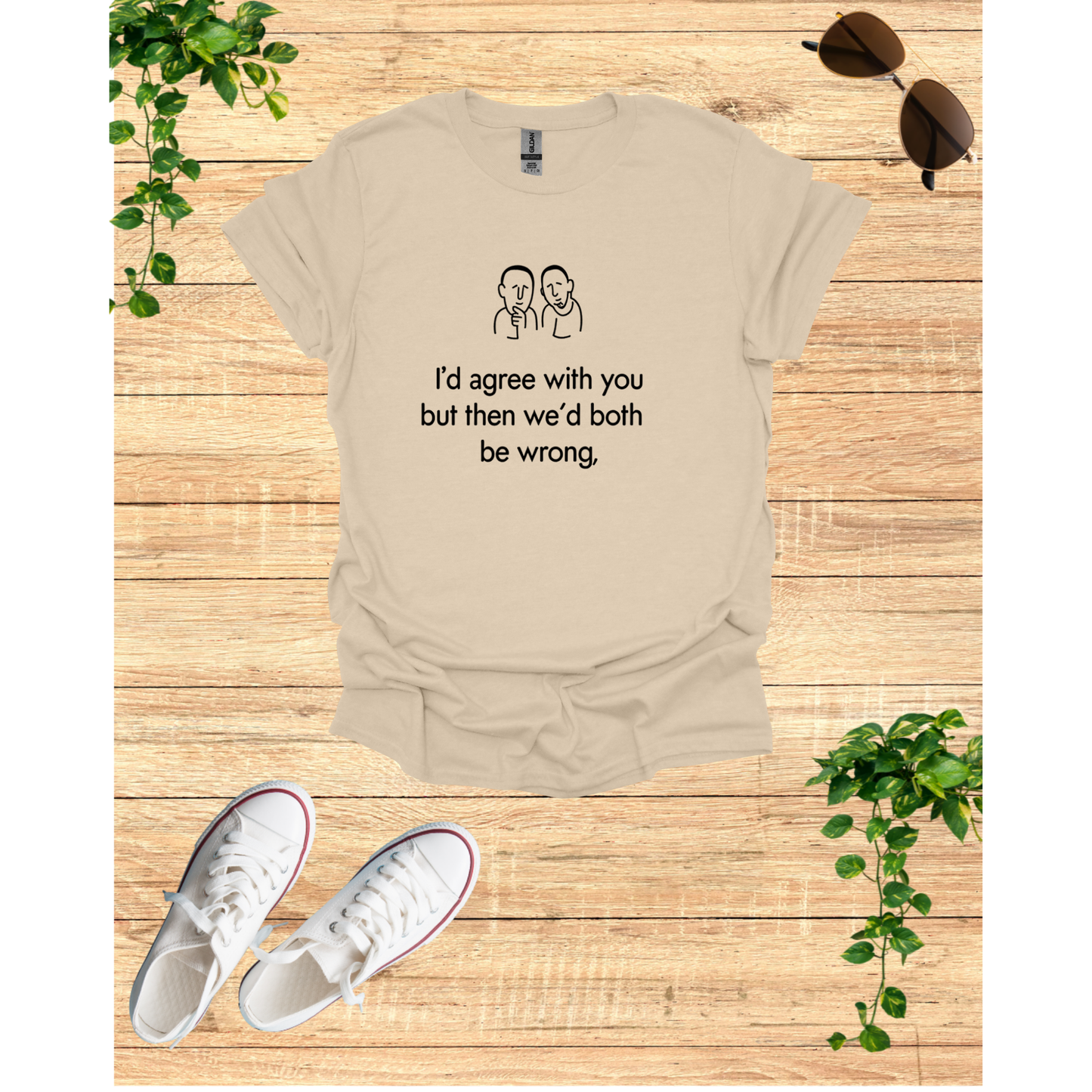 Witty Debate Unisex T-Shirt - "I'd Agree With You But Then We’d Both Be Wrong"