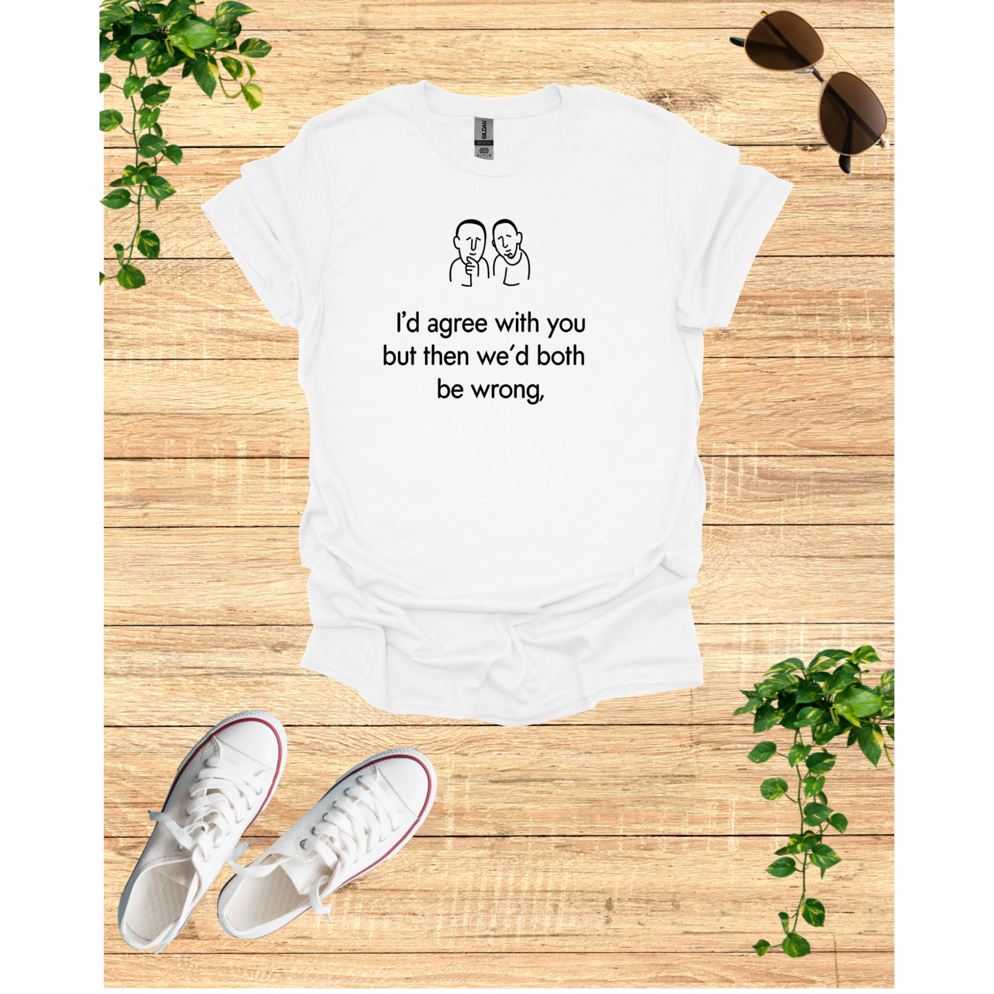 Witty Debate Unisex T-Shirt - "I'd Agree With You But Then We’d Both Be Wrong"