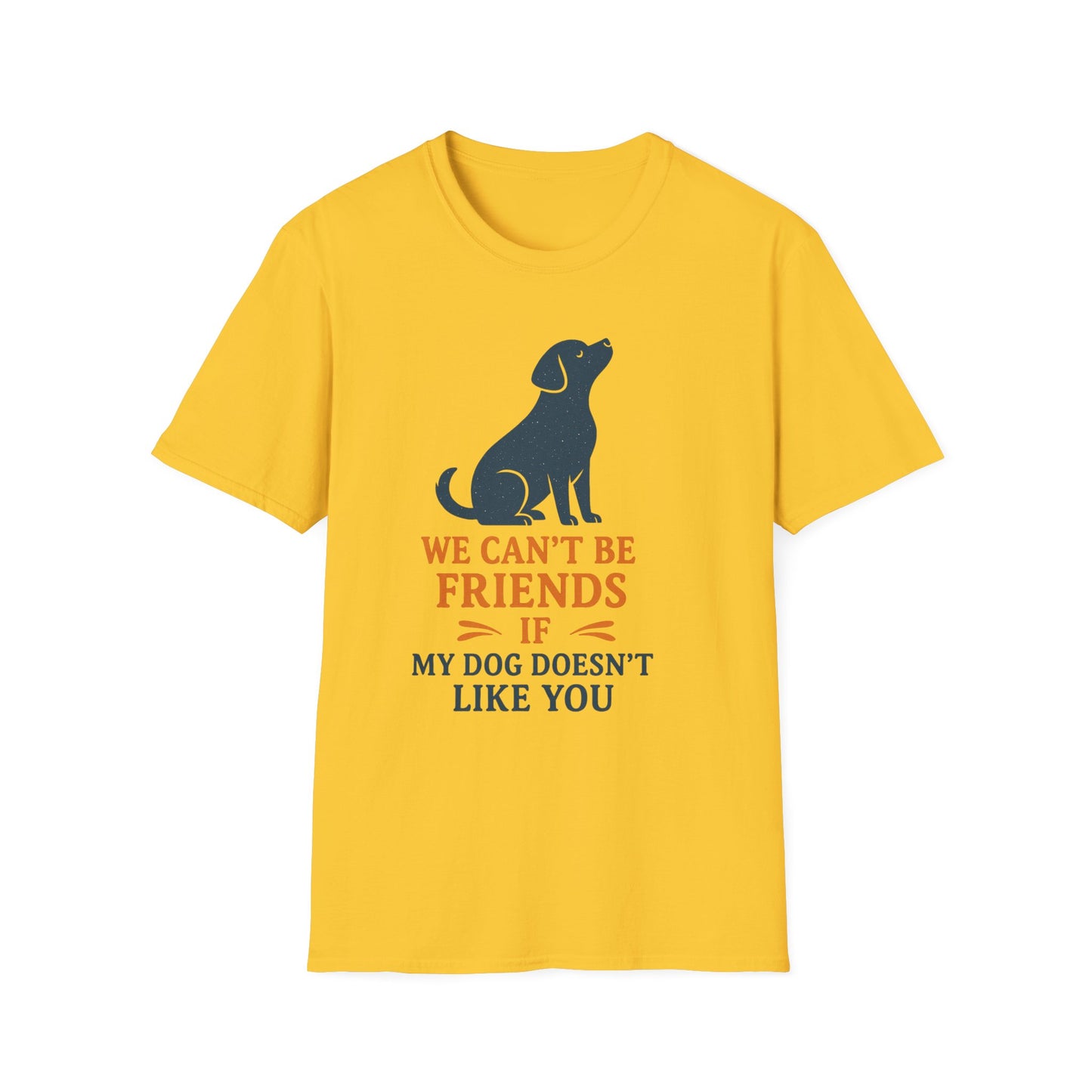 Dog friendship ' Unisex T-Shirt - 'We Can't Be Friends If My Dog Doesn't Like You' - Perfect Gift for Pet Owners, Animal Lovers, Birthdays, [...]