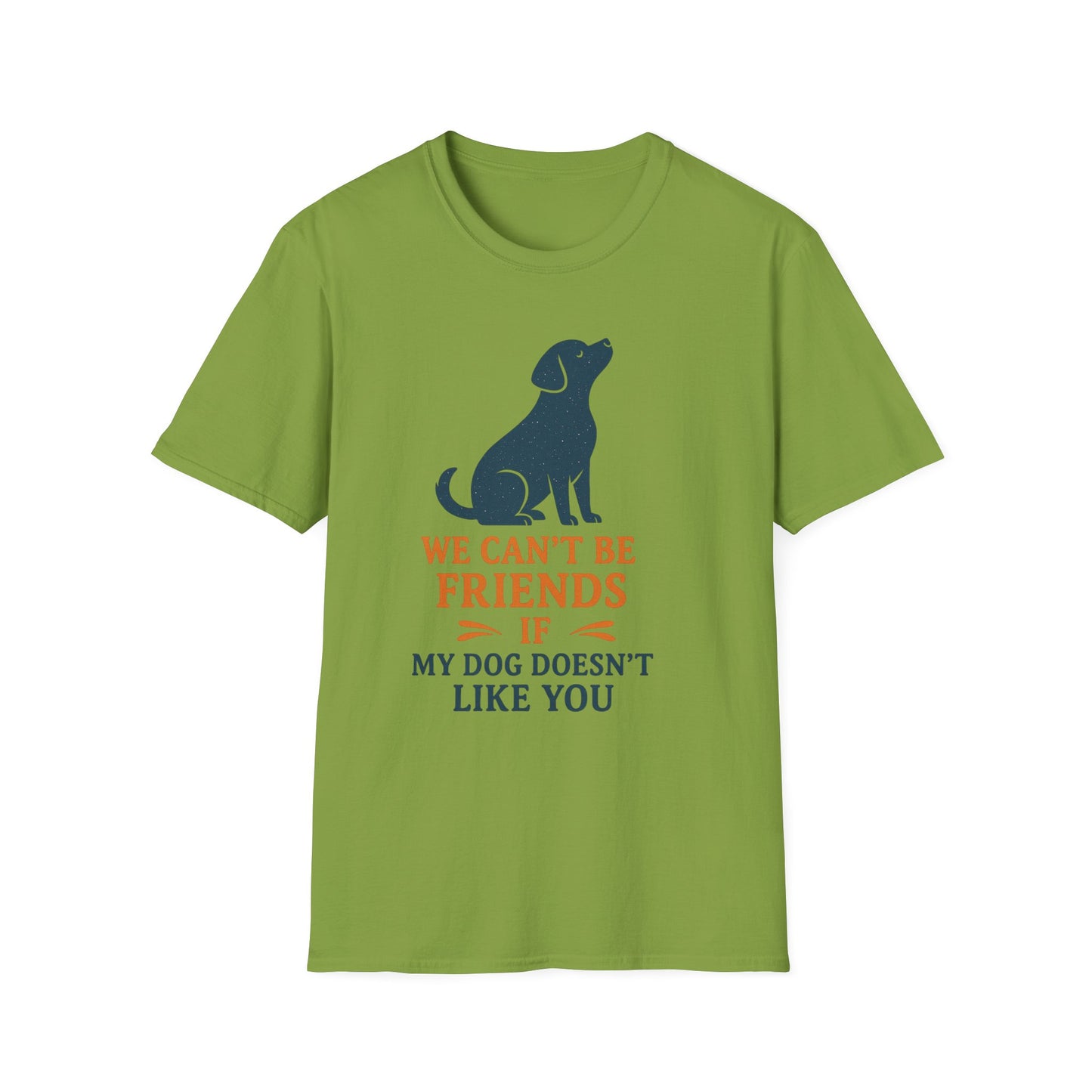 Dog friendship ' Unisex T-Shirt - 'We Can't Be Friends If My Dog Doesn't Like You' - Perfect Gift for Pet Owners, Animal Lovers, Birthdays, [...]