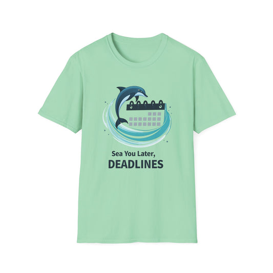 Sea You Later, Deadlines Unisex Softstyle T-Shirt