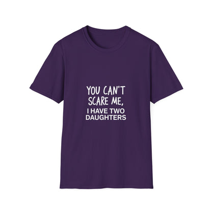 Funny Dad T-Shirt - 'You Can't Scare Me, I Have Two Daughters' - Unisex Softstyle Tee