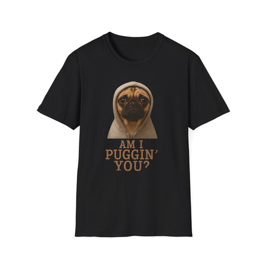 Am I Puggin' You? Unisex Softstyle T-Shirt, Cute Dog Tee, Pet Lover Gift, Funny Pug Shirt, Animal Humor Apparel, Casual Wear