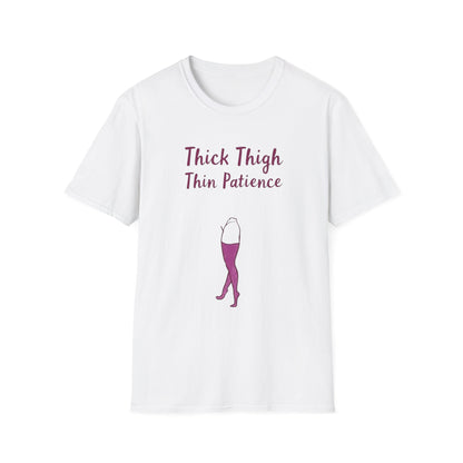 Thick Thigh Thin Patience Unisex Softstyle T-Shirt - Funny Graphic Tee for Body Positivity and Self-Love