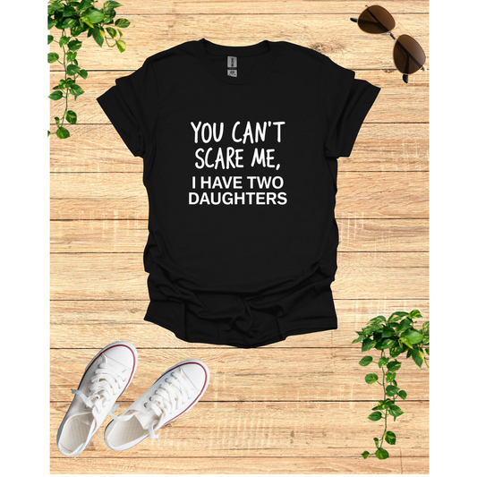 Funny Dad T-Shirt - 'You Can't Scare Me, I Have Two Daughters' - Unisex Softstyle Tee