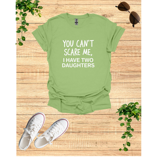 Funny Dad T-Shirt - 'You Can't Scare Me, I Have Two Daughters' - Unisex Softstyle Tee