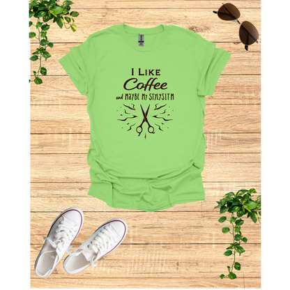 Funny Coffee Lover Unisex T-Shirt - "I Like Coffee and Maybe My Stylist"