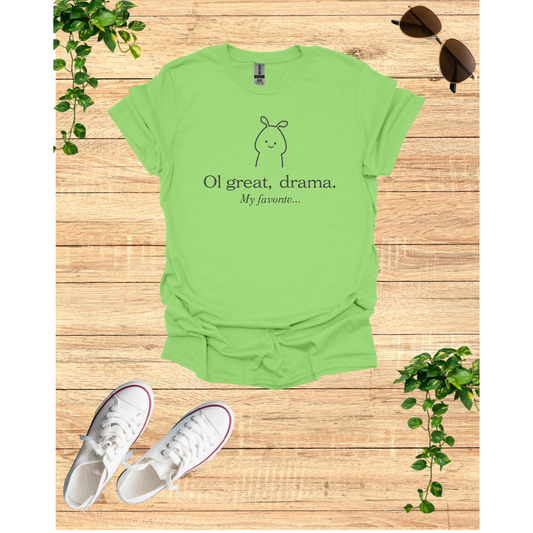 Humorous Unisex Softstyle T-Shirt - 'Oh Great, Drama! My Favorite...'